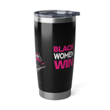 Black Women Win 20oz Tumbler