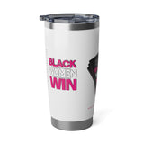 Black Women Win 20oz Tumbler