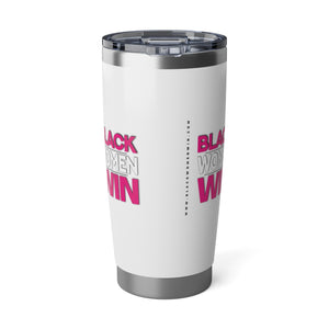 Black Women Win 20oz Tumbler