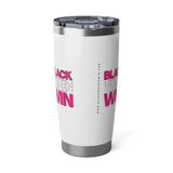 Black Women Win 20oz Tumbler